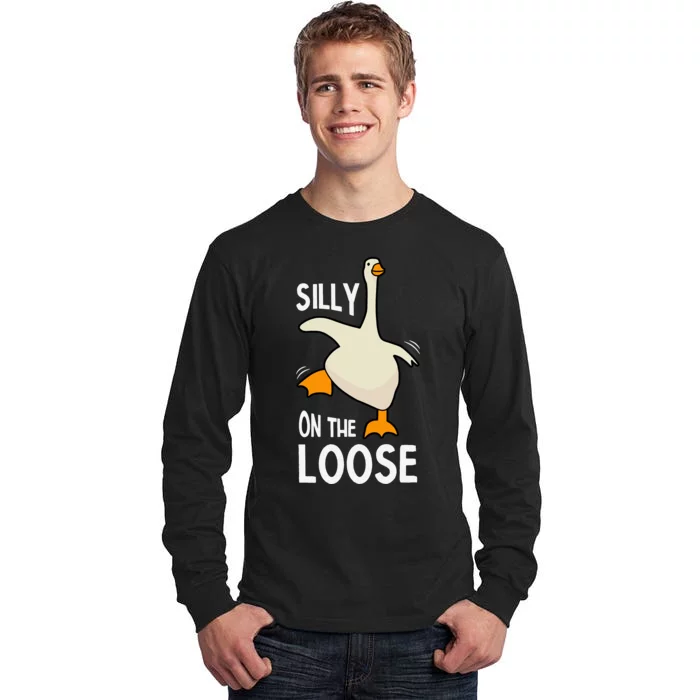 Silly Goose On The Loose Stupid And Silly Goose Tall Long Sleeve T-Shirt