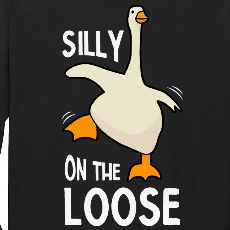 Silly Goose On The Loose Stupid And Silly Goose Tall Long Sleeve T-Shirt