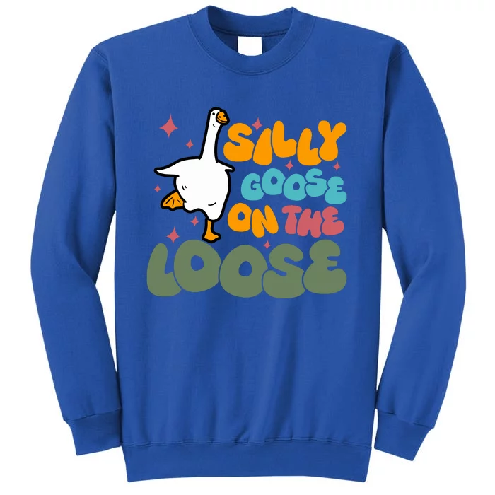 Silly Goose On The Loose Stupid And Silly Goose Sweatshirt