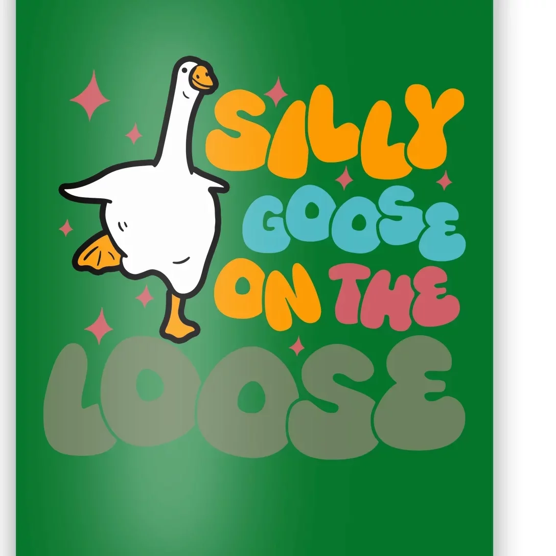 Silly Goose On The Loose Stupid And Silly Goose Poster