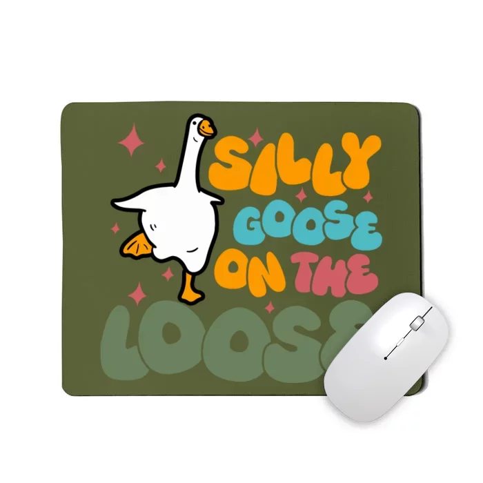 Silly Goose On The Loose Stupid And Silly Goose Mousepad