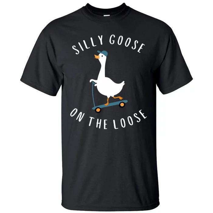 Silly Goose On The Loose Tall T-Shirt