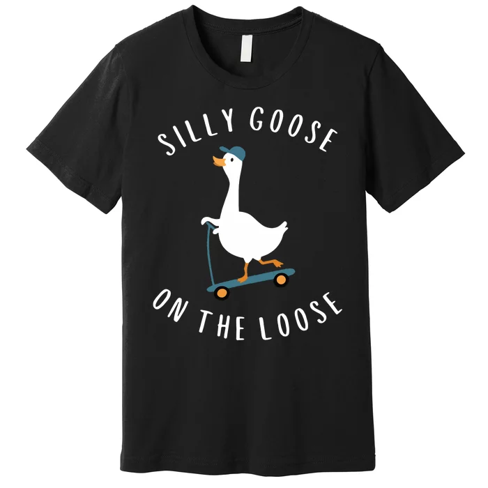 Silly Goose On The Loose Premium T-Shirt