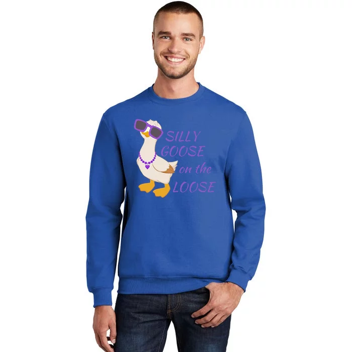 Silly Goose On The Loose Funny Tee Gift Great Gift Tall Sweatshirt