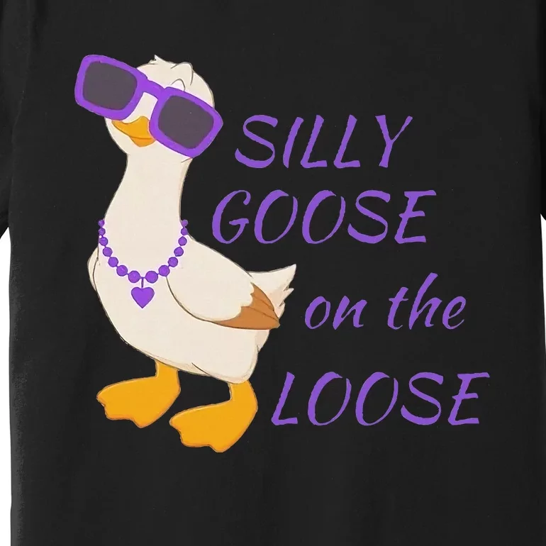 Silly Goose On The Loose Premium T-Shirt