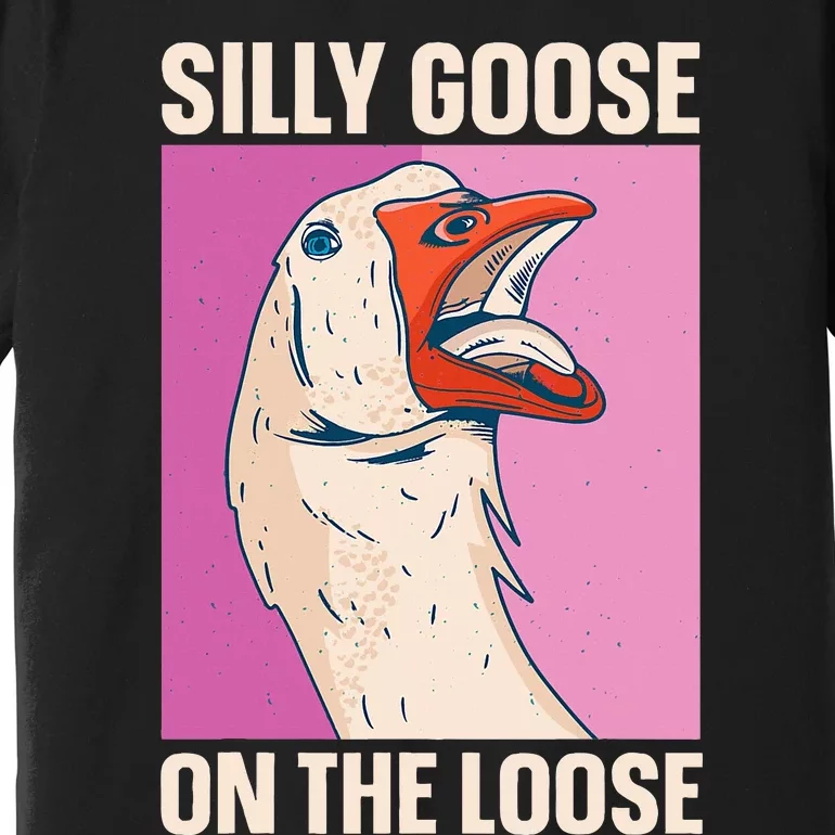 Silly Goose On The Loose Premium T-Shirt