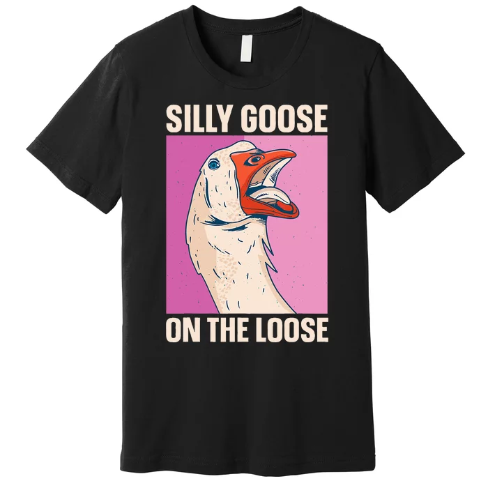 Silly Goose On The Loose Premium T-Shirt