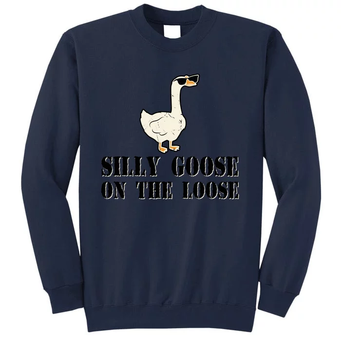 Silly Goose On The Loose Funny Goose Quote Tall Sweatshirt