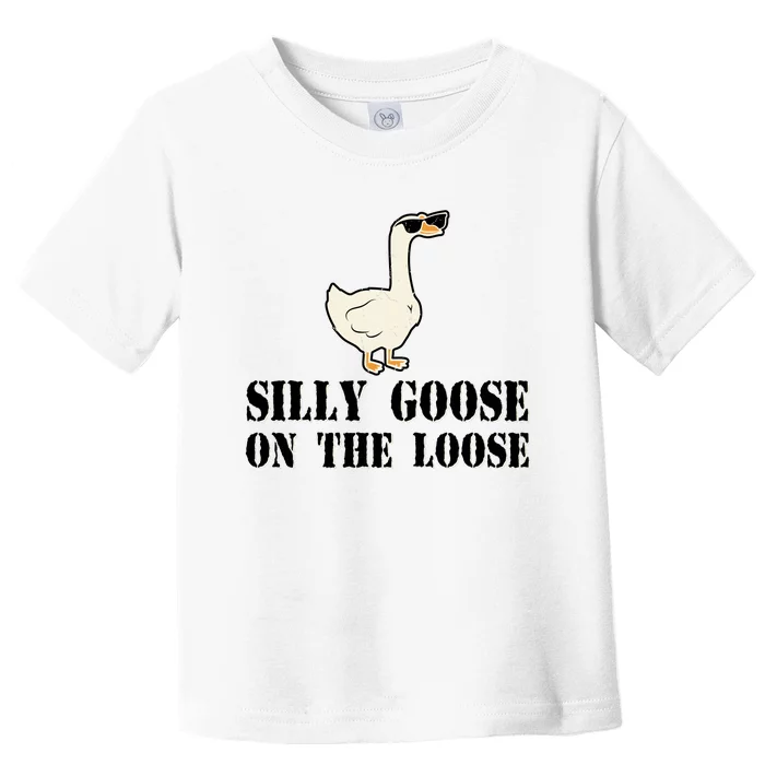 Silly Goose On The Loose Funny Goose Quote Toddler T-Shirt