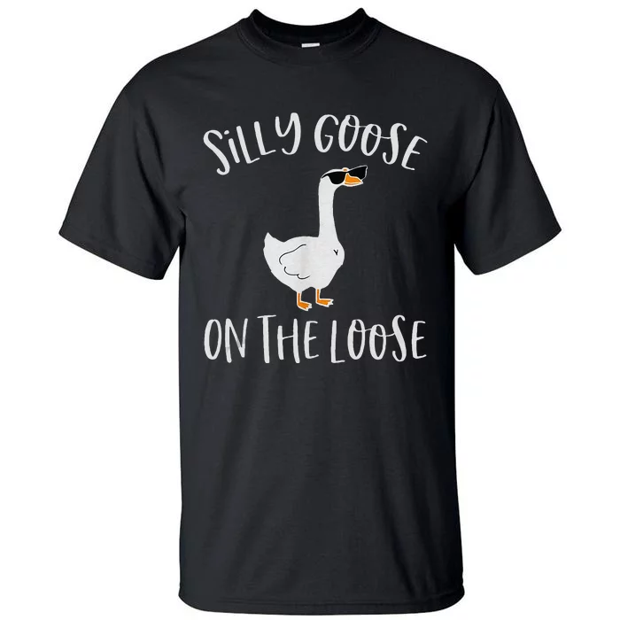 Silly Goose On The Loose Funny Saying Tall T-Shirt