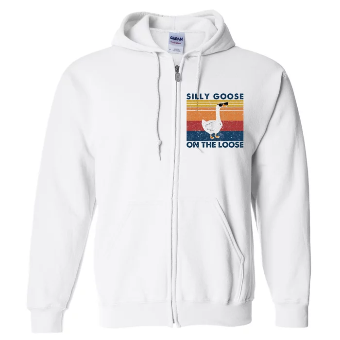 Silly Goose On The Loose Funny Saying Goose Funny Full Zip Hoodie