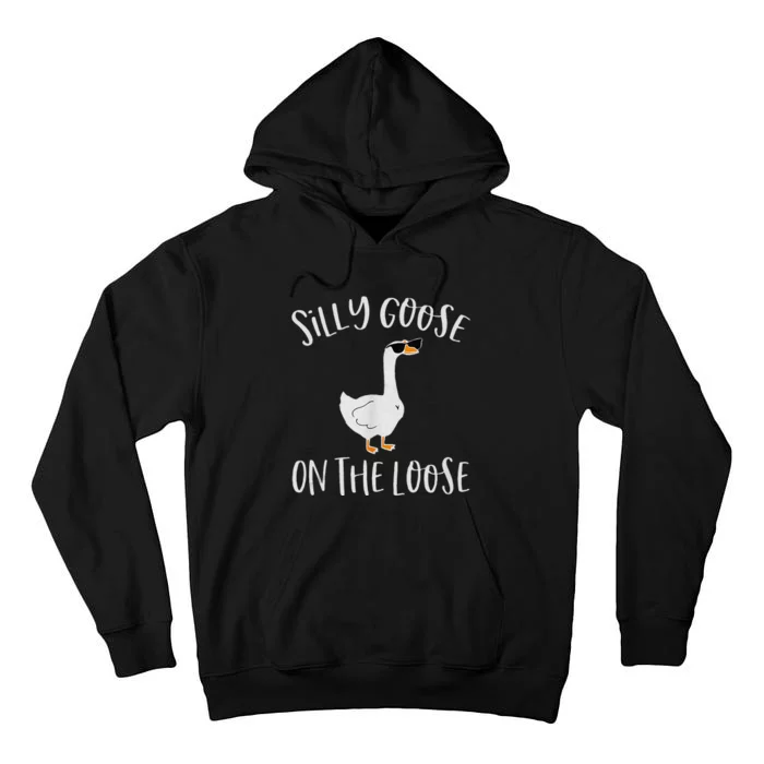 Silly Goose On The Loose Funny Saying Tall Hoodie