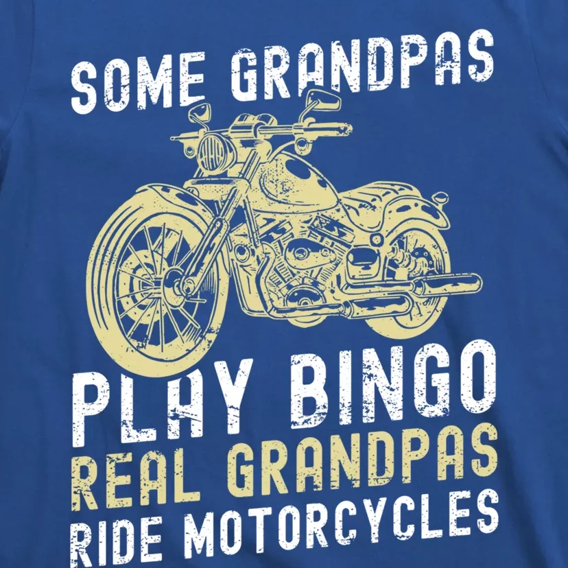 Some Grandpas Play Bingo Real Grandpas Ride Motorcycles Gift T-Shirt