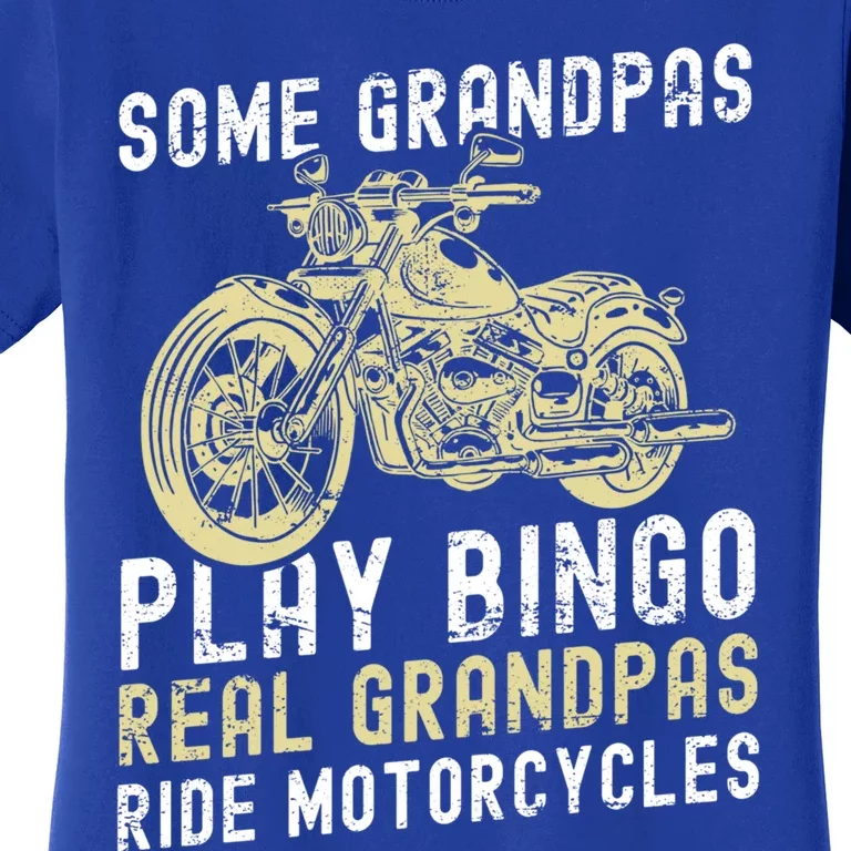 Some Grandpas Play Bingo Real Grandpas Ride Motorcycles Gift Women's T-Shirt