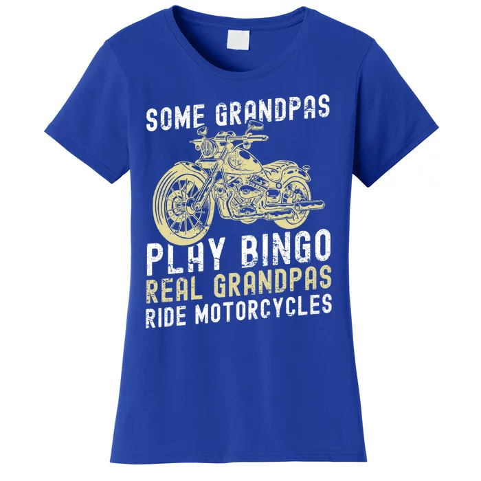 Some Grandpas Play Bingo Real Grandpas Ride Motorcycles Gift Women's T-Shirt