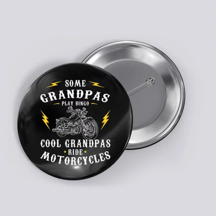 Some Grandpas Play Bingo Cool Grandpas Ride Motorcycles Button