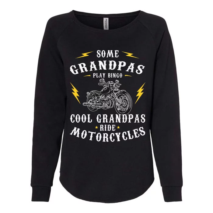 Some Grandpas Play Bingo Cool Grandpas Ride Motorcycles Womens California Wash Sweatshirt