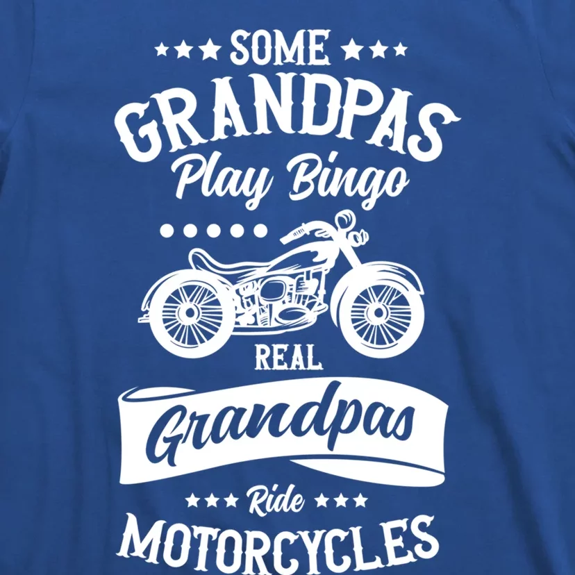 Some Grandpas Play Bingo Real Grandpas Ride Motorcycles Gift T-Shirt