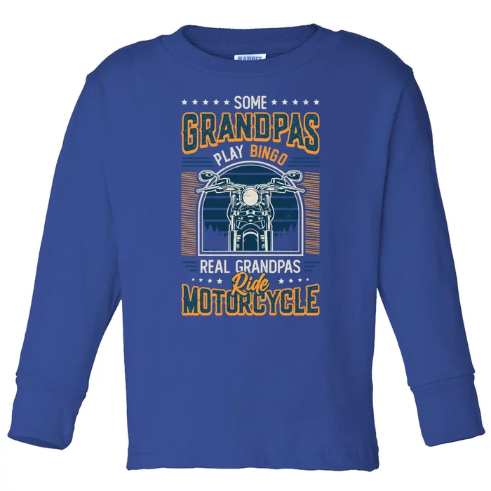 Some Grandpas Play Bingo Real Grandpas Ride Motorcycles Gift Toddler Long Sleeve Shirt