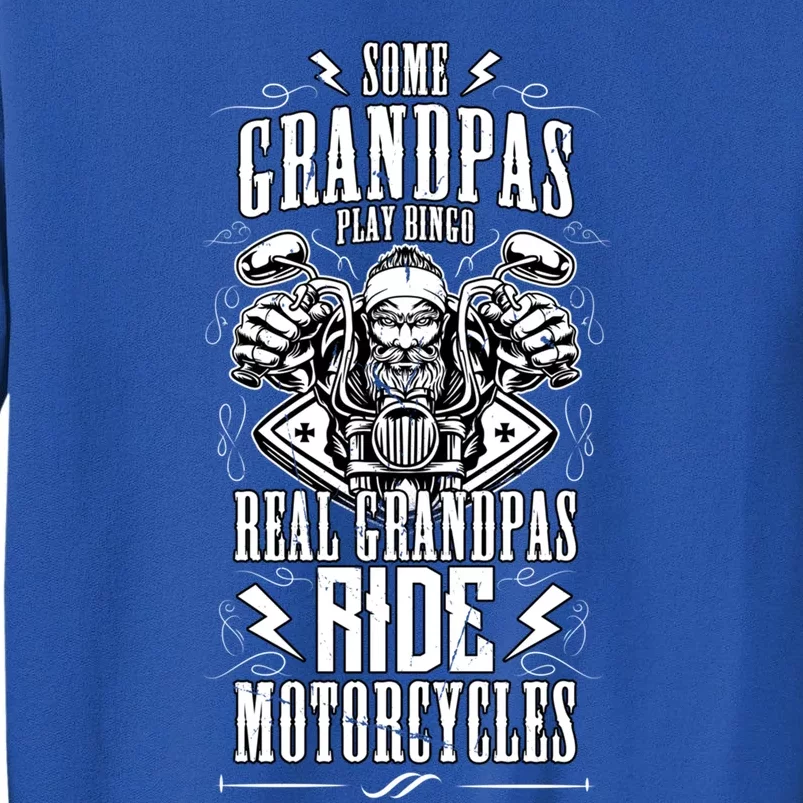 Some Grandpas Play Bingo Real Grandpas Ride Motorcycles Gift Tall Sweatshirt