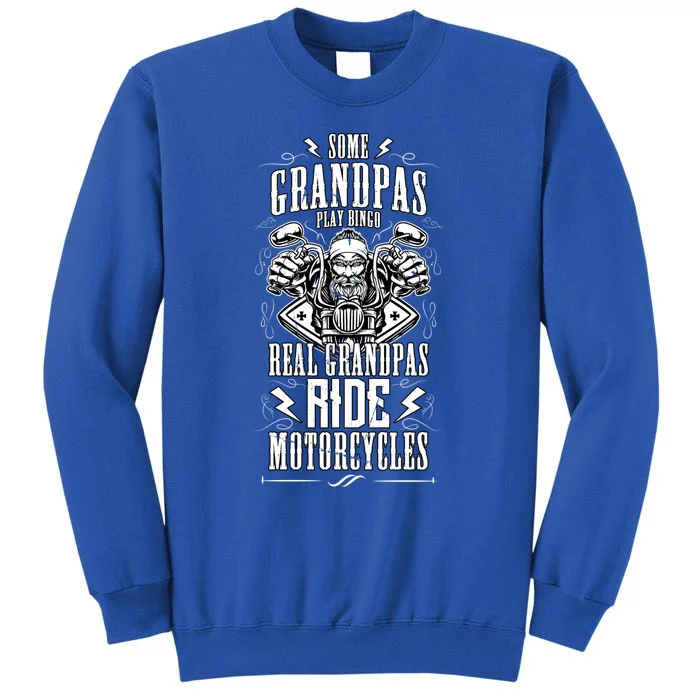 Some Grandpas Play Bingo Real Grandpas Ride Motorcycles Gift Tall Sweatshirt