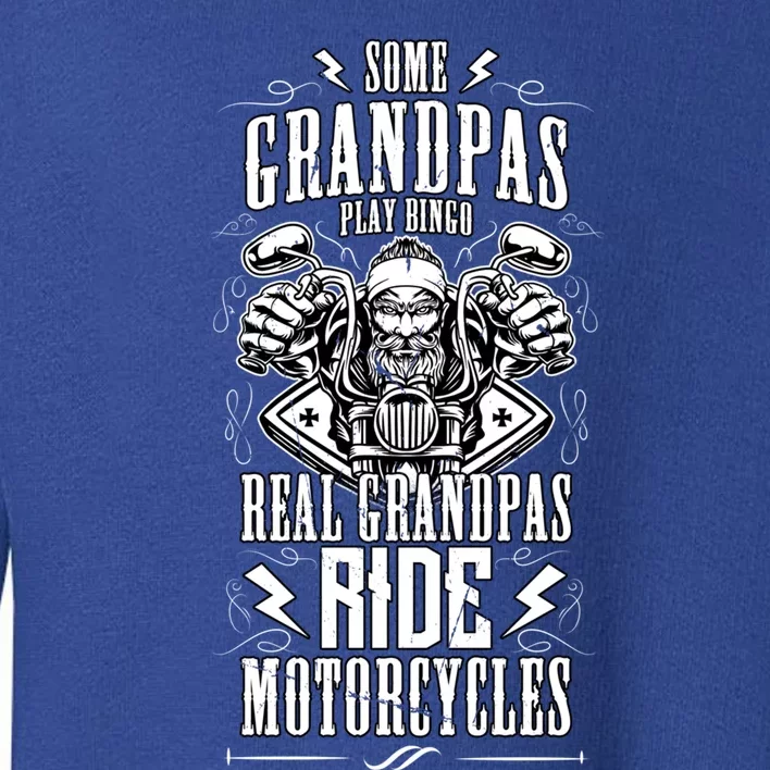 Some Grandpas Play Bingo Real Grandpas Ride Motorcycles Gift Toddler Sweatshirt