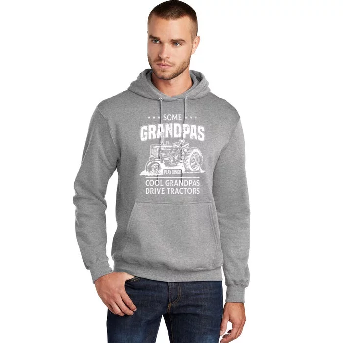 Some Grandpas Play Bingo Cool Grandpas Drive Tractors Farmer Tall Hoodie