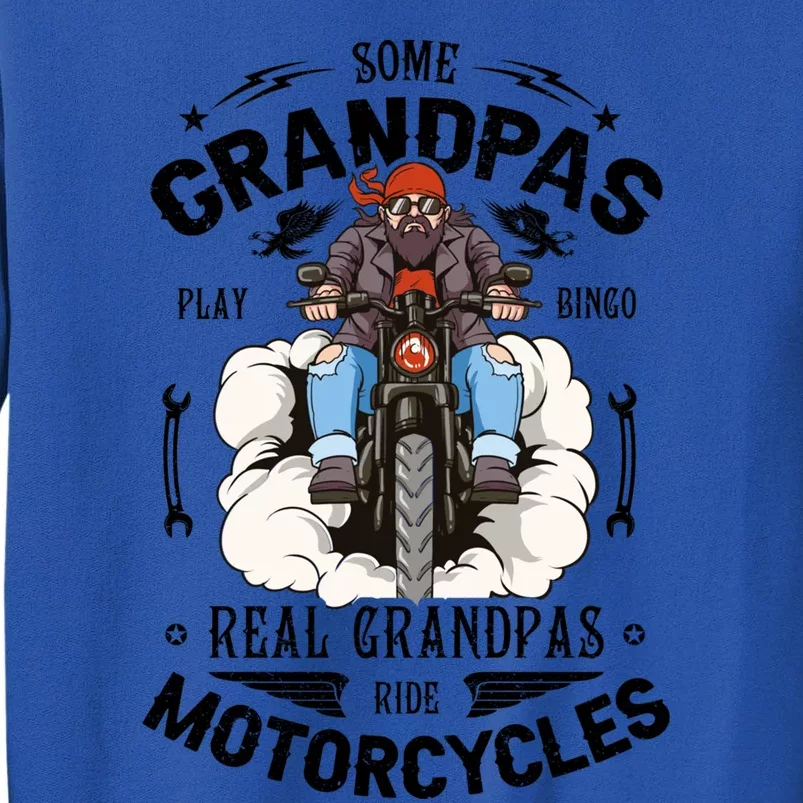 Some Grandpas Play Bingo Real Grandpas Ride Motorcycles Great Gift Tall Sweatshirt