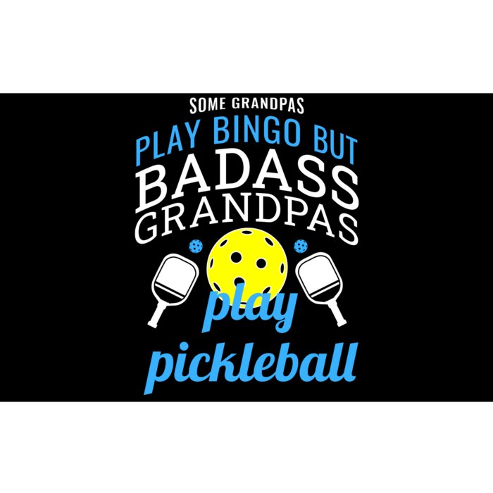 Some Grandpas Play Bingo But Badass Grandpas Play Pickleball Bumper Sticker