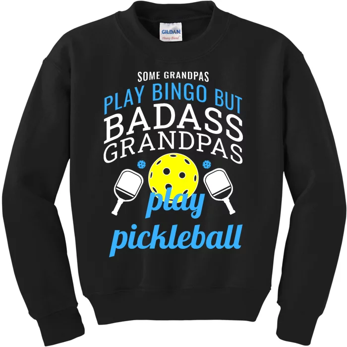 Some Grandpas Play Bingo But Badass Grandpas Play Pickleball Kids Sweatshirt