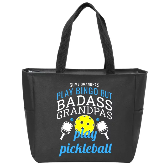 Some Grandpas Play Bingo But Badass Grandpas Play Pickleball Zip Tote Bag