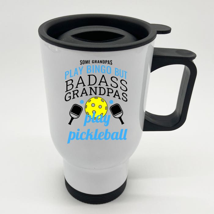 Some Grandpas Play Bingo But Badass Grandpas Play Pickleball Front & Back Stainless Steel Travel Mug