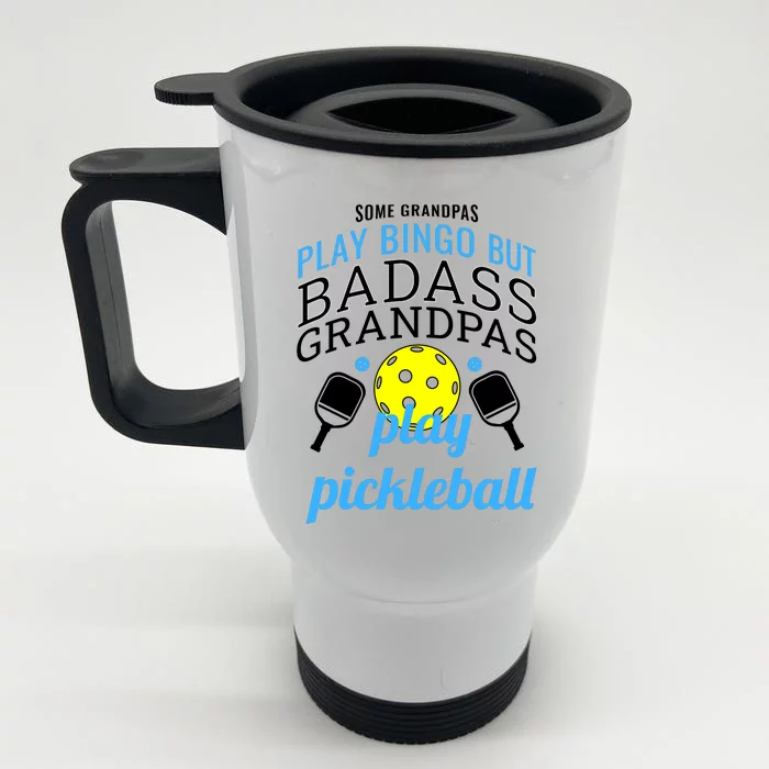 Some Grandpas Play Bingo But Badass Grandpas Play Pickleball Front & Back Stainless Steel Travel Mug