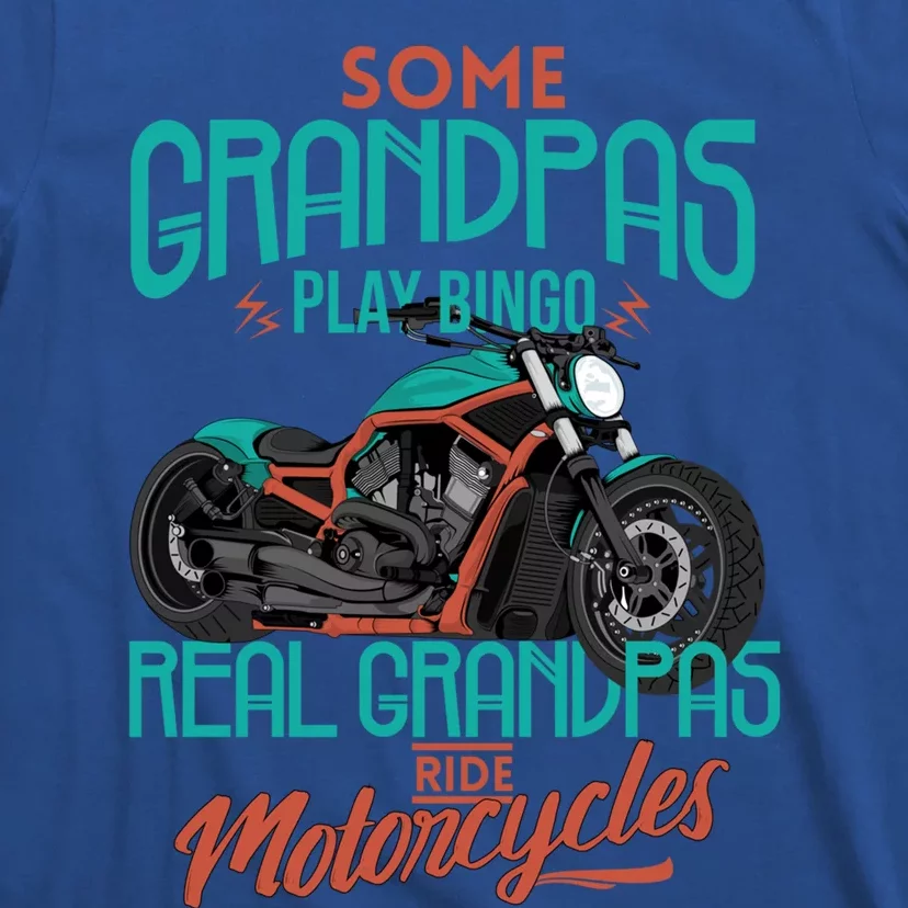 Some Grandpas Play Bingo Real Grandpas Ride Motorcycles Great Gift T-Shirt