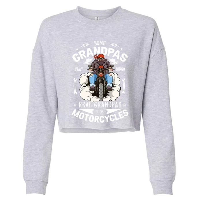 Some Grandpas Play Bingo Real Grandpas Ride Motorcycles Meaningful Gift Cropped Pullover Crew