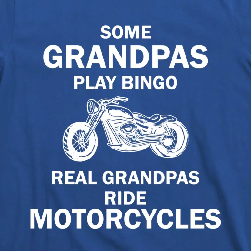 Some Grandpas Play Bingo Real Grandpa's Ride Motorcycles Meaningful Gift T-Shirt