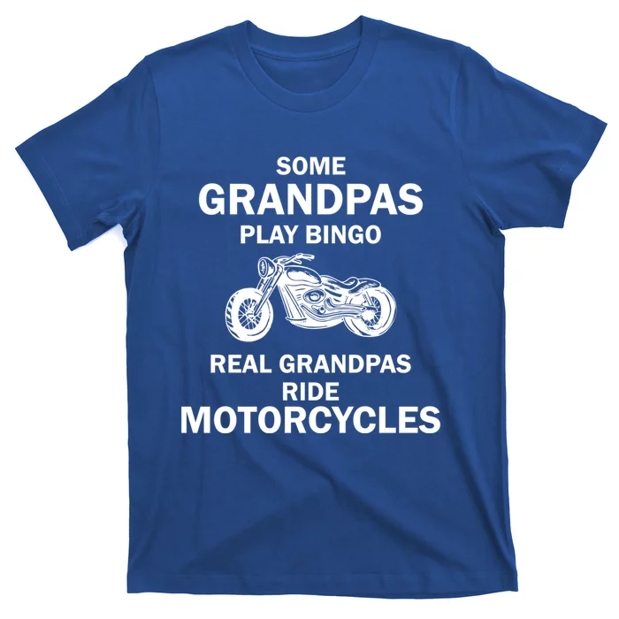 Some Grandpas Play Bingo Real Grandpa's Ride Motorcycles Meaningful Gift T-Shirt