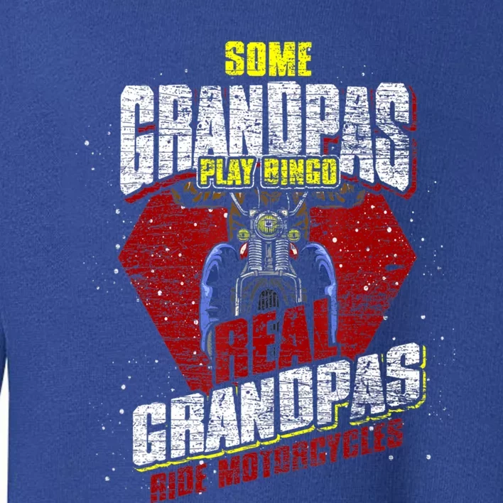 Some Grandpas Play Bingo Cool Grandpa Drive Motorcycle Funny Gift Toddler Sweatshirt