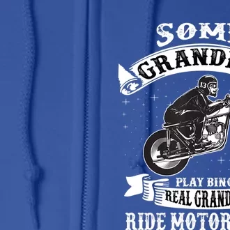 Some Grandpas Play Bingo Cool Grandpa Drive Motorcycle Funny Gift Cool Gift Full Zip Hoodie