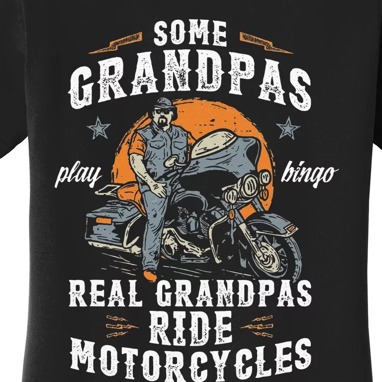 Some Grandpas Play Bingo Real Grandpas Ride Motorcycles Women's T-Shirt