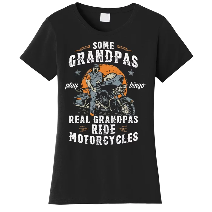 Some Grandpas Play Bingo Real Grandpas Ride Motorcycles Women's T-Shirt