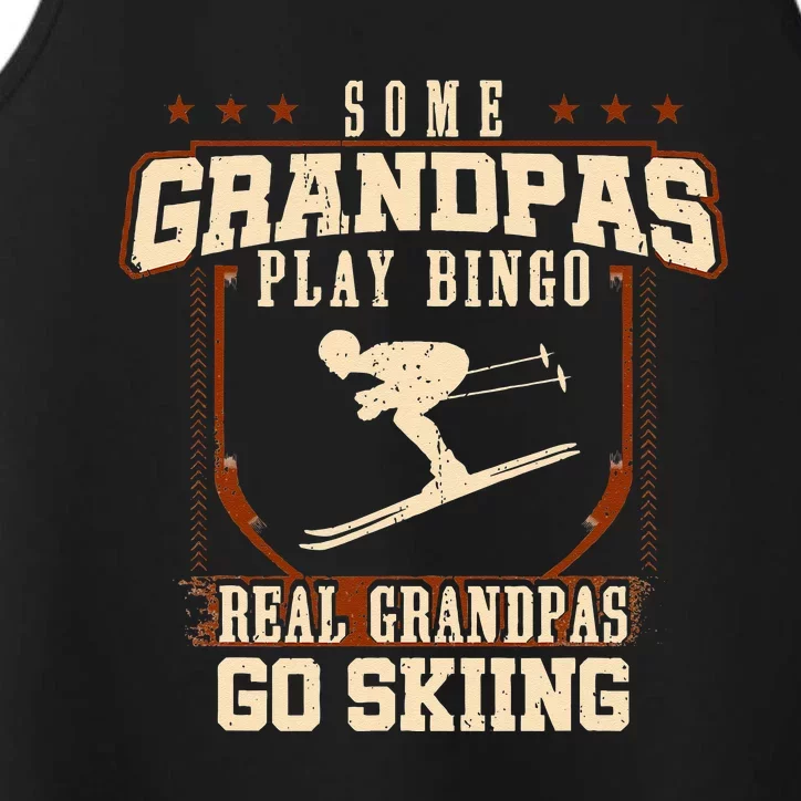 Some Grandpas Play Bingo Real Grandpas Go Skiing Performance Tank