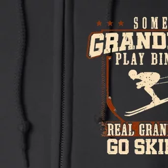 Some Grandpas Play Bingo Real Grandpas Go Skiing Full Zip Hoodie