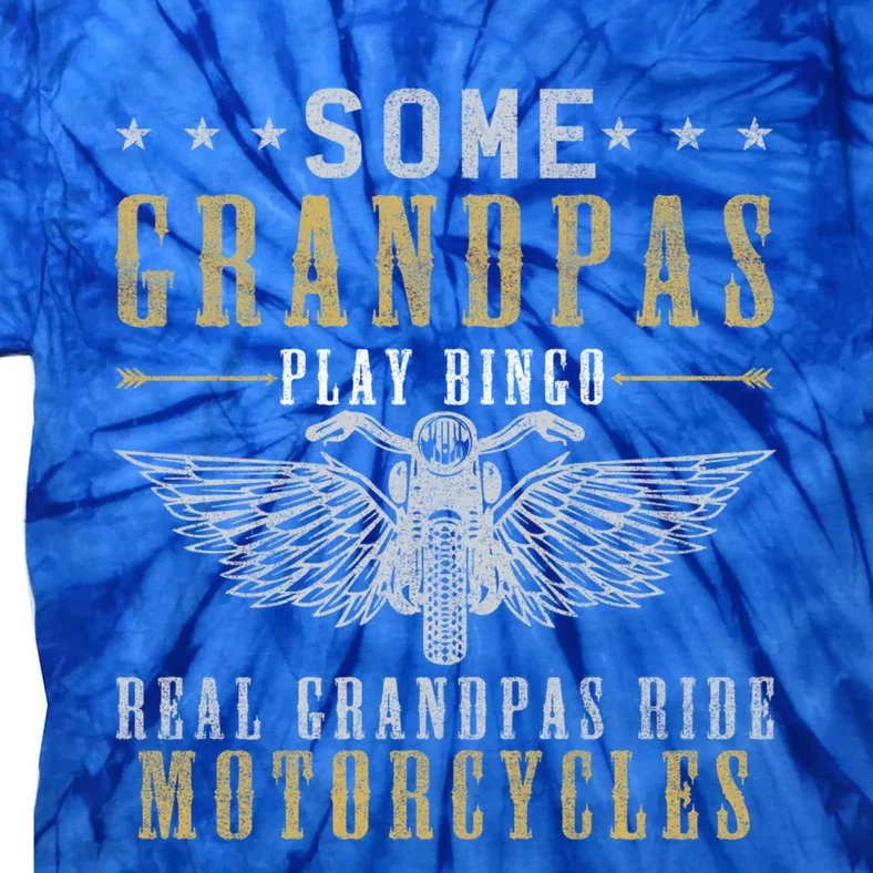 Some Grandpas Play Bingo Real Grandpas Ride Motorcycle Biker Cool Gift Tie-Dye T-Shirt