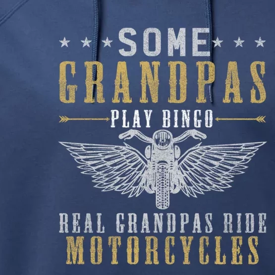 Some Grandpas Play Bingo Real Grandpas Ride Motorcycle Biker Cool Gift Performance Fleece Hoodie