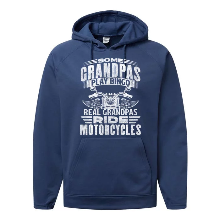 Some Grandpas Play Bingo Real Grandpas Ride Motorcycle Biker Gift Performance Fleece Hoodie