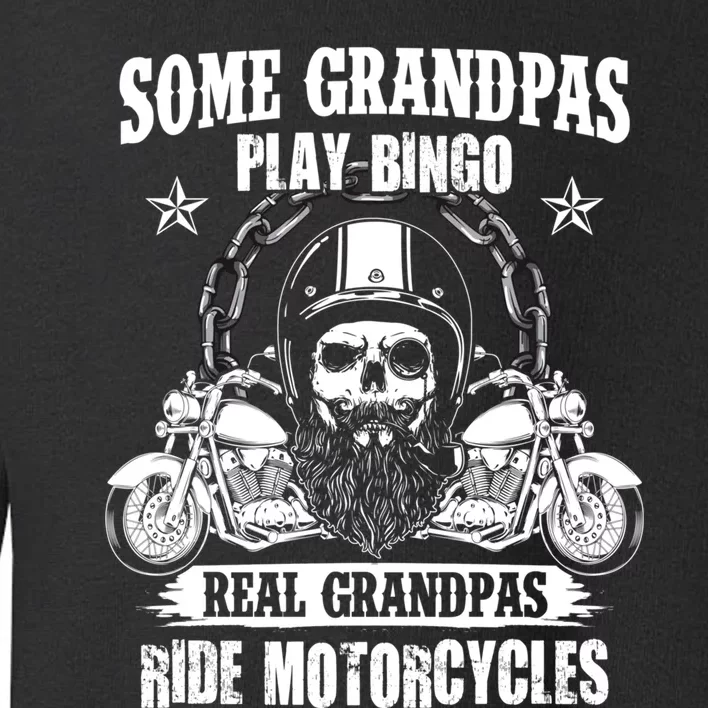 Some Grandpas Play Bingo Real Grandpas Ride Motorcycles Toddler Sweatshirt