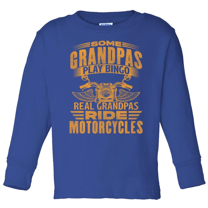 Some Grandpas Play Bingo Real Grandpas Ride Motorcycle Biker Great Gift Toddler Long Sleeve Shirt