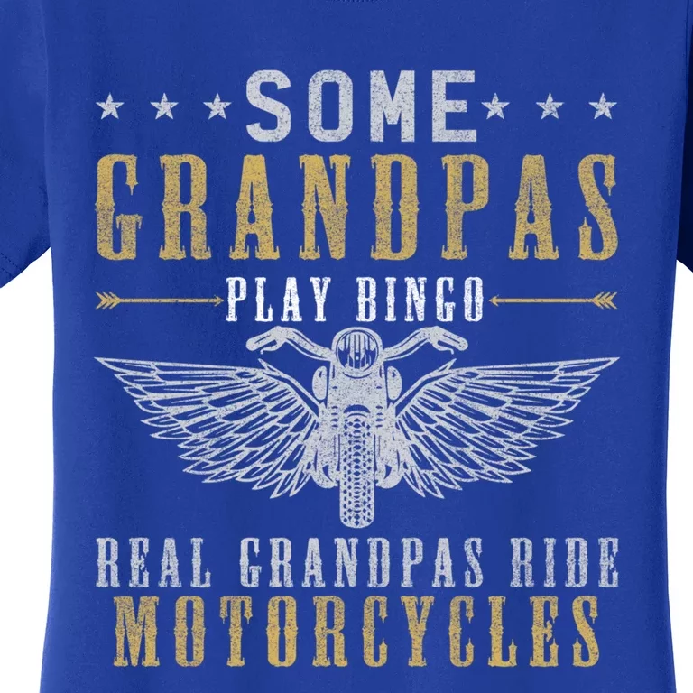 Some Grandpas Play Bingo Real Grandpas Ride Motorcycle Biker Gift Women's T-Shirt