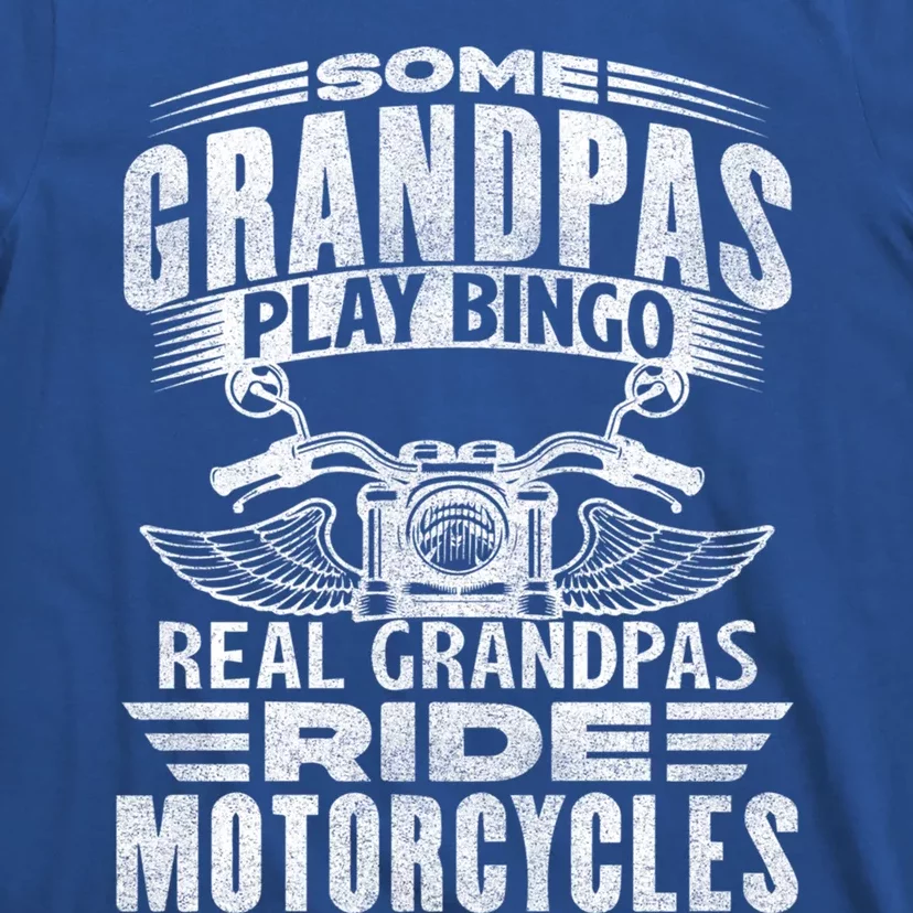 Some Grandpas Play Bingo Real Grandpas Ride Motorcycle Biker Gift T-Shirt